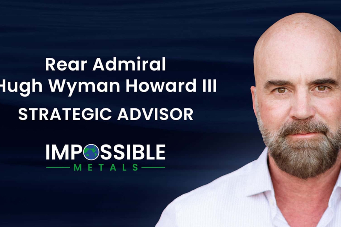 Impossible Metals Welcomes Rear Admiral Hugh Wyman Howard III to Strategic Advisory Board